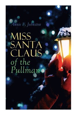 Annie F Johnston - Miss Santa Claus of the Pullman, Häftad