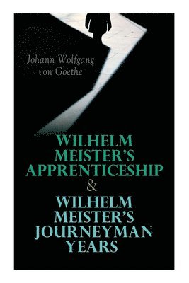 Johann Wolfgang Von Goethe, Thomas Carlyle, Hjalmar Hjorth Boyesen - Wilhelm Meister's Apprenticeship & Wilhelm Meister's Journeyman Years, Häftad