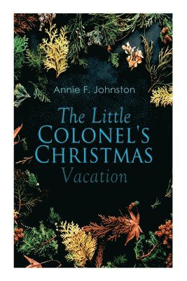 Annie F Johnston - Little Colonel's Christmas Vacation, Häftad