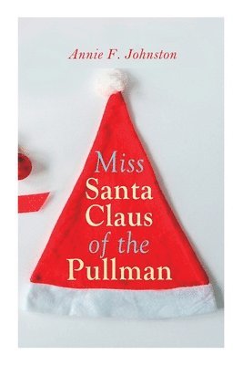 Annie F Johnston - Miss Santa Claus of the Pullman, Häftad