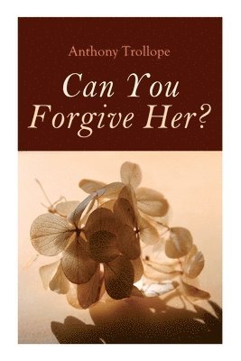 Anthony Trollope - Can You Forgive Her?, Häftad