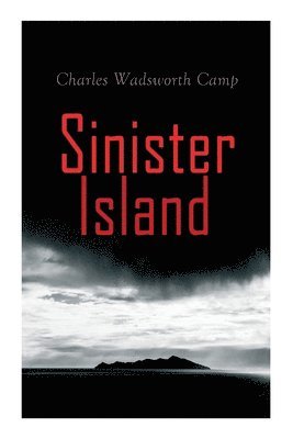Charles Wadsworth Camp - Sinister Island, Häftad. Tillgänglighet: Lägg i varukorg