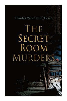 Charles Wadsworth Camp - Secret Room Murders, Häftad. Tillgänglighet: Lägg i varukorg