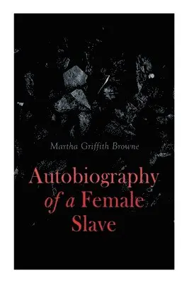 Martha Griffith Browne - Autobiography of a Female Slave, Häftad. Tillgänglighet: Lägg i varukorg