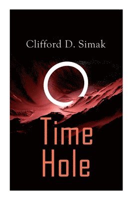 Clifford D. Simak - Time Hole: Time Travel Stories by Clifford D. Simak: Project Mastodon, Second Childhood, Häftad