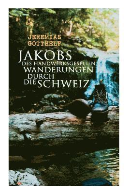 Jeremias Gotthelf - Jakobs des Handwerksgesellen Wanderungen durch die Schweiz, Häftad