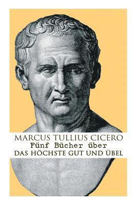 Marcus Tullius Cicero - Fünf Bücher Über Das Höchste Gut Und Übel, Häftad