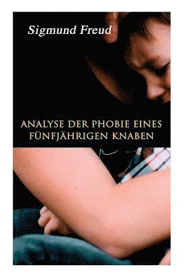 Sigmund Freud - Analyse Der Phobie Eines Fünfjährigen Knaben, Häftad