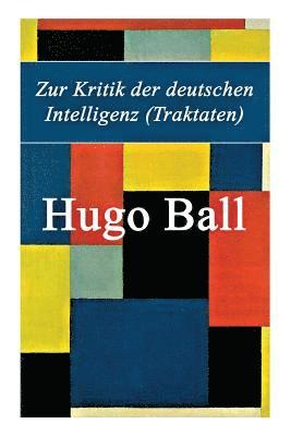 Hugo Ball - Zur Kritik der deutschen Intelligenz (Traktaten), Häftad