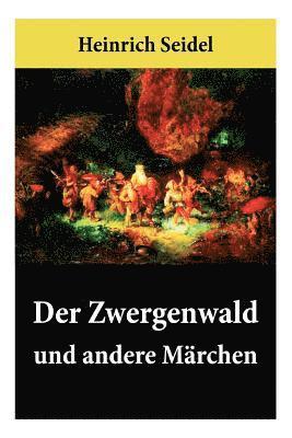 Heinrich Seidel - Der Zwergenwald Und Andere Märchen, Häftad
