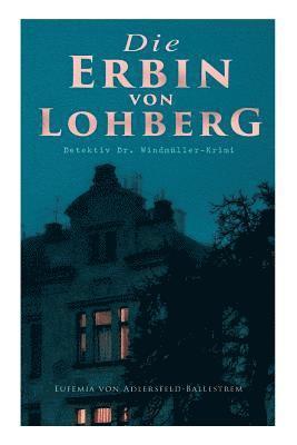 Erbin von Lohberg (Detektiv Dr. Windmüller-Krimi)