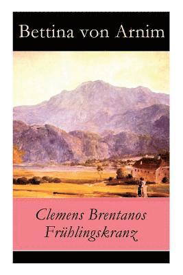 Bettina Von Arnim - Clemens Brentanos Frühlingskranz, Häftad