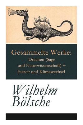 Gesammelte Werke: Drachen (Sage Und Naturwissenschaft) + Eiszeit Und Klimawechsel