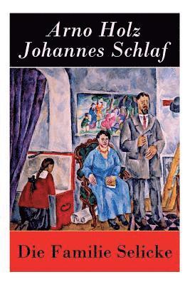 Arno Holz, Johannes Schlaf - Die Familie Selicke, Häftad