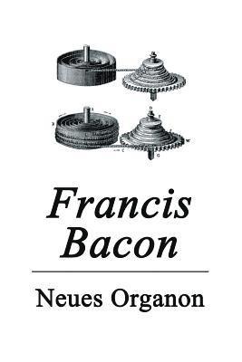 Francis Bacon, Julius Heinrich Von Kirchmann - Neues Organon, Häftad