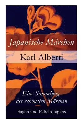 Karl Alberti - Japanische Märchen: Eine Sammlung Der Schönsten Märchen, Sagen Und Fabeln Japans, Häftad. Tillgänglighet: Lägg i varukorg