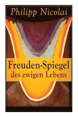 Philipp Nicolai - Freuden-Spiegel des ewigen Lebens, Häftad