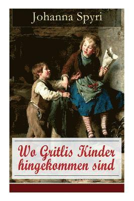 Johanna Spyri - Wo Gritlis Kinder hingekommen sind, Häftad