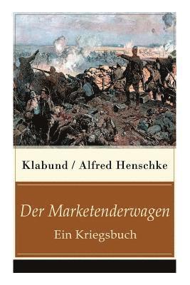 Klabund, Alfred Henschke - Marketenderwagen - Ein Kriegsbuch, Häftad