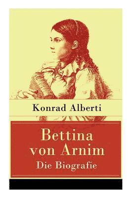 Konrad Alberti - Bettina von Arnim - Die Biografie, Häftad
