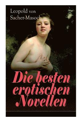 Leopold Von Sacher-Masoch - Die Besten Erotischen Novellen, Häftad