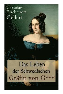 Christian Fürchtegott Gellert - Das Leben Der Schwedischen Gräfin Von G***, Häftad