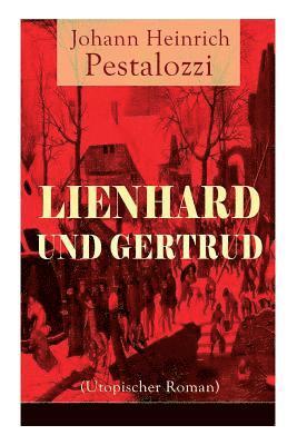 Johann Heinrich Pestalozzi - Lienhard und Gertrud (Utopischer Roman), Häftad