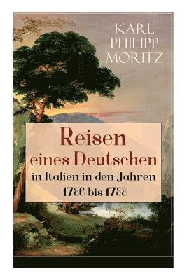 Karl Philipp Moritz - Reisen Eines Deutschen in Italien in Den Jahren 1786 Bis 1788, Häftad