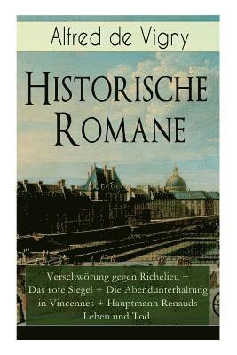 Alfred De Vigny - Historische Romane: Verschwörung Gegen Richelieu + Das Rote Siegel + Die Abendunterhaltung in Vincennes + Hauptmann Renauds Leben Und Tod, Häftad