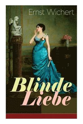 Ernst Wichert - Blinde Liebe, Häftad