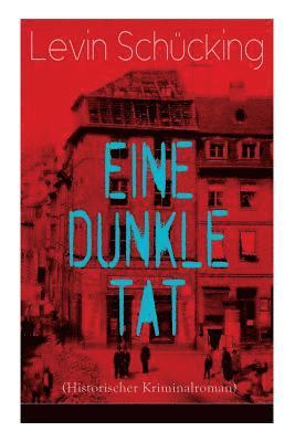 Eine dunkle Tat (Historischer Kriminalroman)