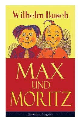 Wilhelm Busch - Max Und Moritz (Illustrierte Ausgabe), Häftad
