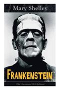 Frankenstein (the Uncensored 1818 Edition)