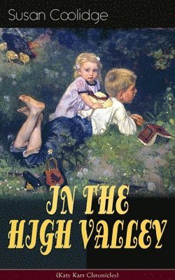 Susan Coolidge - IN THE HIGH VALLEY (Katy Karr Chronicles), Häftad