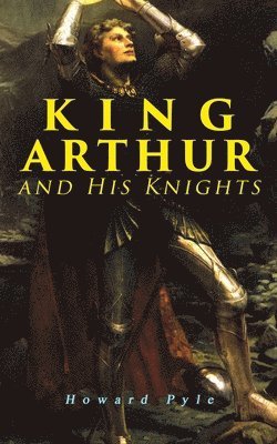 Howard Pyle - King Arthur and His Knights, Häftad