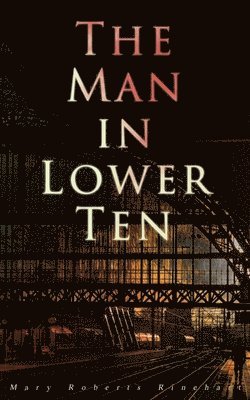 Mary Roberts Rinehart - Man in Lower Ten, Häftad