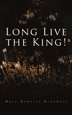 Mary Roberts Rinehart - Long Live the King!, Häftad