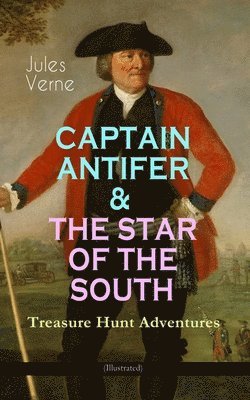 Jules Verne, Anonym - Captain Antifer & the Star of the South - Treasure Hunt Adventures (Illustrated), Häftad