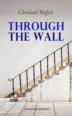 Cleveland Moffett - Through the Wall (Illustrated Edition), Häftad