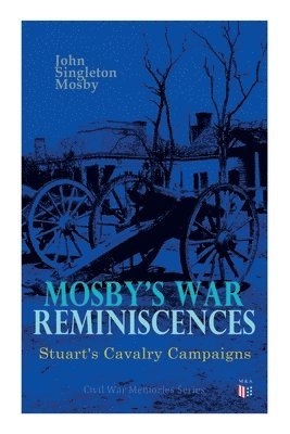 John Singleton Mosby - Mosby's War Reminiscences - Stuart's Cavalry Campaigns, Häftad. Tillgänglighet: Lägg i varukorg
