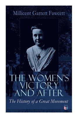 Millicent Garrett Fawcett - Women's Victory and After, Häftad