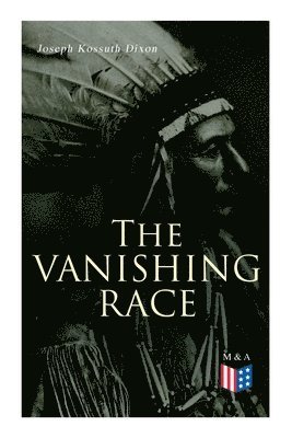 Joseph Kossuth Dixon - Vanishing Race, Häftad