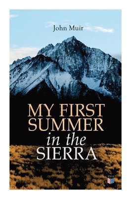 John Muir, Herbert W. Gleason, Charles S. Olcott - My First Summer in the Sierra (Illustrated Edition), Häftad