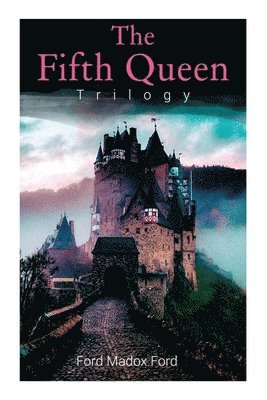 Ford Madox Ford - Fifth Queen Trilogy, Häftad