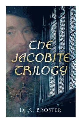 D K Broster - Jacobite Trilogy, Häftad. Tillgänglighet: Lägg i varukorg