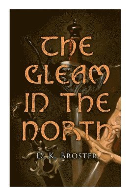 D K Broster - Gleam in the North, Häftad. Tillgänglighet: Lägg i varukorg