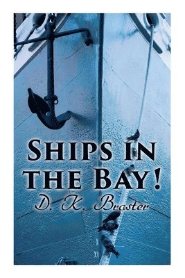 D K Broster - Ships in the Bay!, Häftad. Tillgänglighet: Lägg i varukorg