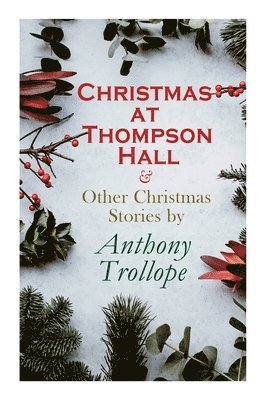 Anthony Trollope - Christmas at Thompson Hall & Other Christmas Stories by Anthony Trollope, Häftad. Tillgänglighet: Lägg i varukorg