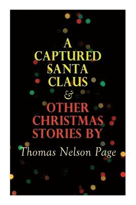 Captured Santa Claus & Other Christmas Stories by Thomas Nelson Page
