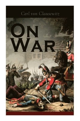 Carl Von Clausewitz, J J Graham - On War, Häftad